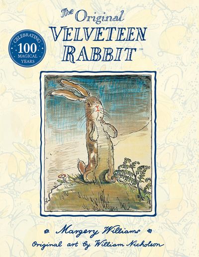 The Velveteen Rabbit: Anniversary edition - Margery Williams, Illustrated by William Nicholson