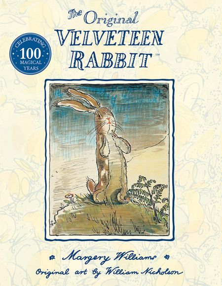 Cover image for The Velveteen Rabbit: Anniversary edition - Margery Williams, Illustrated by William Nicholson