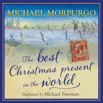 The Best Christmas Present in the World - Michael Morpurgo, Illustrated by Michael Foreman
