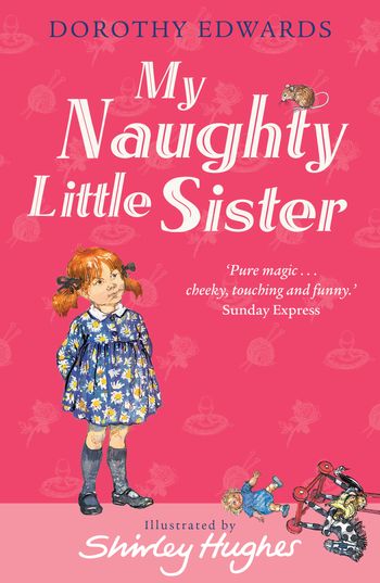 My Naughty Little Sister - My Naughty Little Sister (My Naughty Little Sister) - Dorothy Edwards, Illustrated by Shirley Hughes
