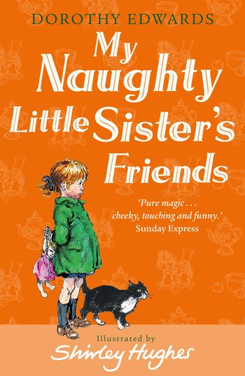 My Naughty Little Sister - My Naughty Little Sister's Friends (My Naughty Little Sister) - Dorothy Edwards, Illustrated by Shirley Hughes
