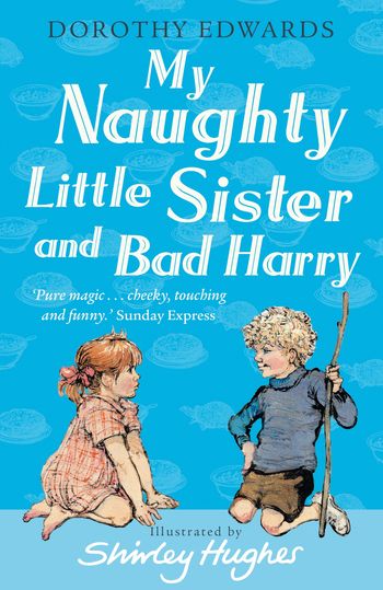 My Naughty Little Sister - My Naughty Little Sister and Bad Harry (My Naughty Little Sister) - Dorothy Edwards, Illustrated by Shirley Hughes
