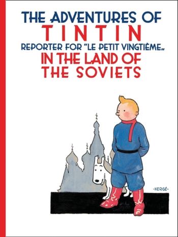 The Adventures of Tintin - Tintin in the Land of the Soviets (The Adventures of Tintin) - Hergé