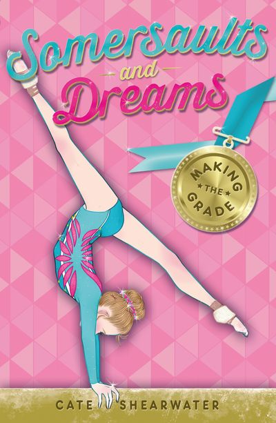 Somersaults and Dreams - Making the Grade (Somersaults and Dreams) - Cate Shearwater