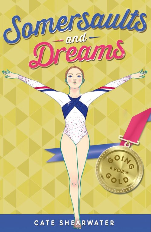 Somersaults and Dreams: Going for Gold, Teen & YA Books, Paperback, Cate Shearwater