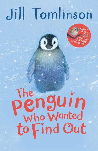 The Penguin Who Wanted to Find Out - Jill Tomlinson, Illustrated by Paul Howard