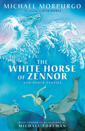 The White Horse of Zennor - Michael Morpurgo, Illustrated by Michael Foreman