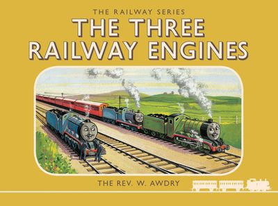 Classic Thomas the Tank Engine - Thomas the Tank Engine: The Railway Series: The Three Railway Engines (Classic Thomas the Tank Engine) - Rev. W. Awdry