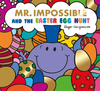 Mr. Men & Little Miss Celebrations - Mr Impossible and The Easter Egg Hunt – Story Library Format (Mr. Men & Little Miss Celebrations) - Adam Hargreaves