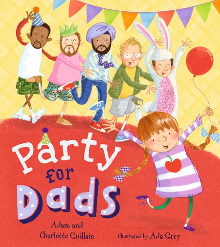 Cover image for Party for Dads - Adam Guillain and Charlotte Guillain, Illustrated by Ada Grey