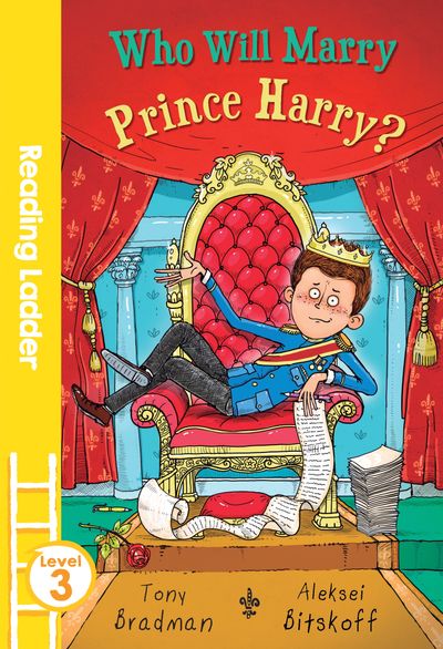 Reading Ladder Level 3 - Who Will Marry Prince Harry? (Reading Ladder Level 3) - Tony Bradman, Illustrated by Aleksei Bitskoff