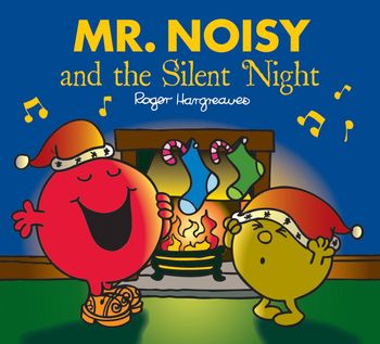 Mr. Men & Little Miss Celebrations - Mr. Noisy and the Silent Night (Mr. Men & Little Miss Celebrations) - Adam Hargreaves