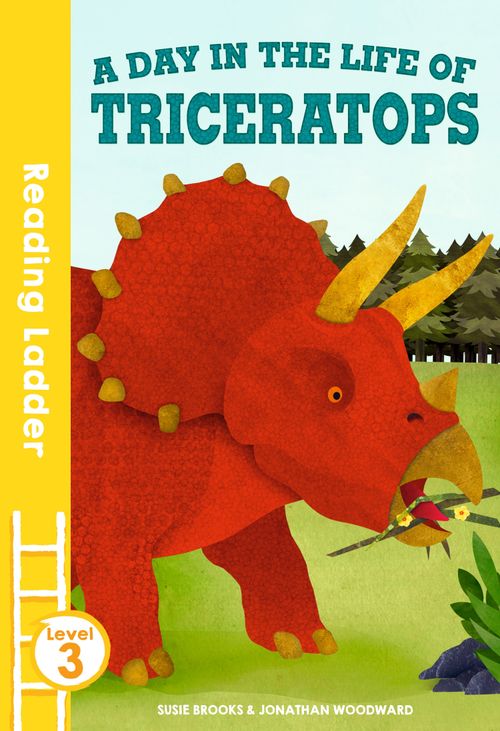 A day in the life of Triceratops, Fiction, Paperback, Susie Brooks, Illustrated by Jonathan Woodward