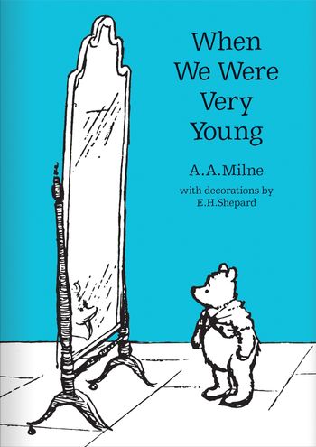 Winnie-the-Pooh – Classic Editions - When We Were Very Young (Winnie-the-Pooh – Classic Editions) - A. A. Milne, Illustrated by E. H. Shepard