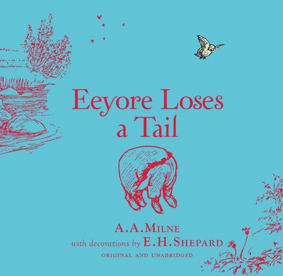 Cover image for Winnie-the-Pooh: Eeyore Loses a Tail - A. A. Milne, Illustrated by E. H. Shepard