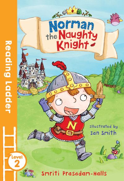 Reading Ladder Level 2 - Norman the Naughty Knight (Reading Ladder Level 2) - Smriti Halls, Illustrated by Ian Smith