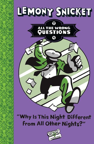 All The Wrong Questions - Why Is This Night Different from All Other Nights? (All The Wrong Questions) - Lemony Snicket, Illustrated by Seth