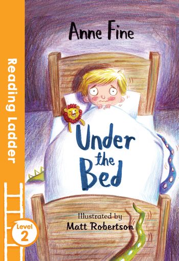 Reading Ladder Level 2 - Under the Bed (Reading Ladder Level 2) - Anne Fine, Illustrated by Matt Robertson