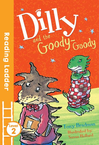 Reading Ladder Level 2 - Dilly and the Goody-Goody (Reading Ladder Level 2) - Tony Bradman, Illustrated by Susan Hellard