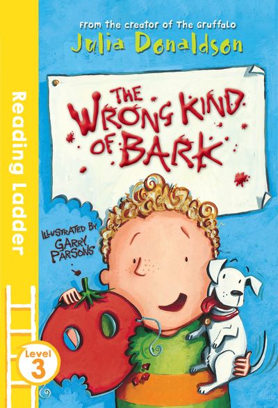Reading Ladder Level 3 - The Wrong Kind of Bark (Reading Ladder Level 3) - Garry Parsons and Julia Donaldson