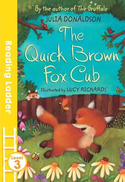 Reading Ladder Level 3 - The Quick Brown Fox Cub (Reading Ladder Level 3) - Julia Donaldson, Illustrated by Lucy Richards