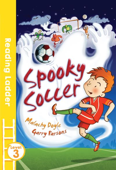 Reading Ladder Level 3 - Spooky Soccer (Reading Ladder Level 3) - Malachy Doyle and Garry Parsons, Illustrated by Garry Parsons