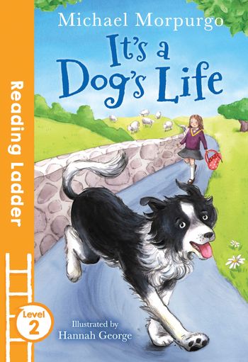 Reading Ladder Level 2 - It's a Dog's Life (Reading Ladder Level 2) - Michael Morpurgo