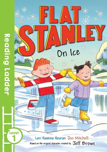 Reading Ladder Level 1 - Flat Stanley On Ice (Reading Ladder Level 1) - Lori Haskins Houran and Jeff Brown, Illustrated by Jon Mitchell