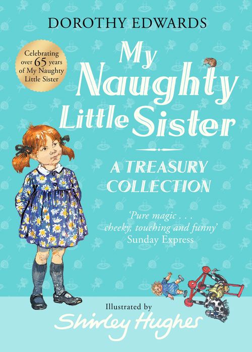My Naughty Little Sister: A Treasury Collection, Fiction, Hardback, Dorothy Edwards, Illustrated by Shirley Hughes