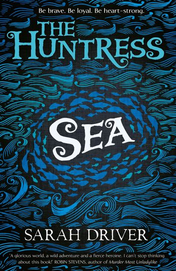 The Huntress Trilogy - Sea (The Huntress Trilogy) - Sarah Driver
