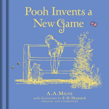 Winnie-the-Pooh: Pooh Invents a New Game - A. A. Milne, Illustrated by E. H. Shepard