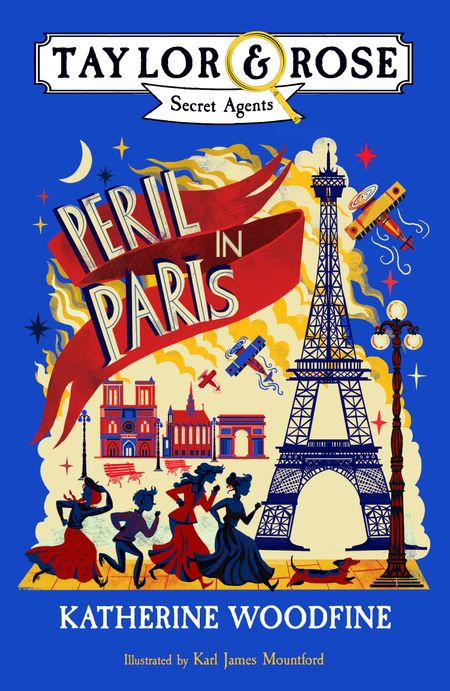 Peril in Paris (Taylor and Rose Secret Agents) - Katherine Woodfine, Illustrated by Karl James Mountford
