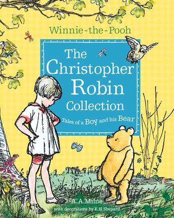 Winnie-the-Pooh: The Christopher Robin Collection (Tales of a Boy and his Bear) - A. A. Milne, Illustrated by E. H. Shepard