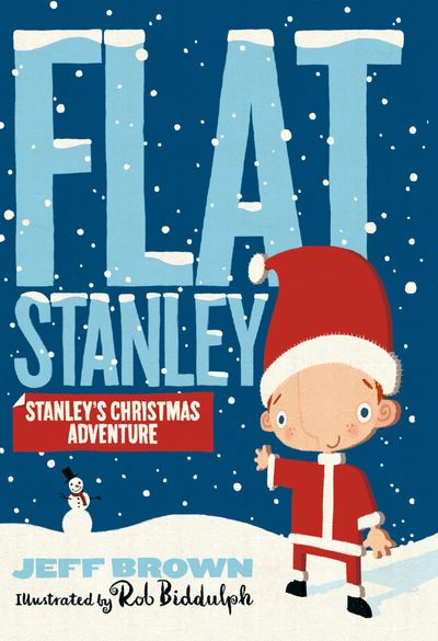 Flat Stanley - Stanley's Christmas Adventure (Flat Stanley) - Jeff Brown, Illustrated by Rob Biddulph