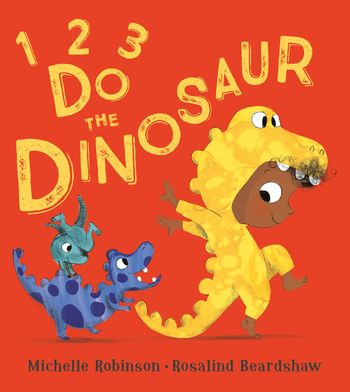 1, 2, 3, Do the . . . - 1, 2, 3, Do the Dinosaur (1, 2, 3, Do the . . .) - Michelle Robinson, Illustrated by Rosalind Beardshaw