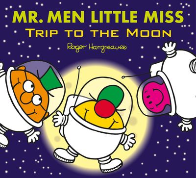 Mr. Men & Little Miss Celebrations - Mr. Men Little Miss: Trip to the Moon (Mr. Men & Little Miss Celebrations) - Adam Hargreaves