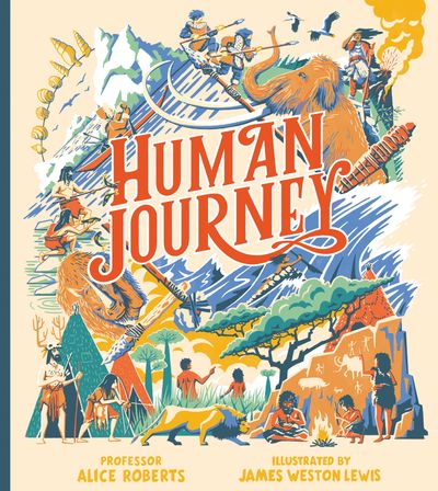 Human Journey - Professor Alice Roberts, Illustrated by James Weston Lewis