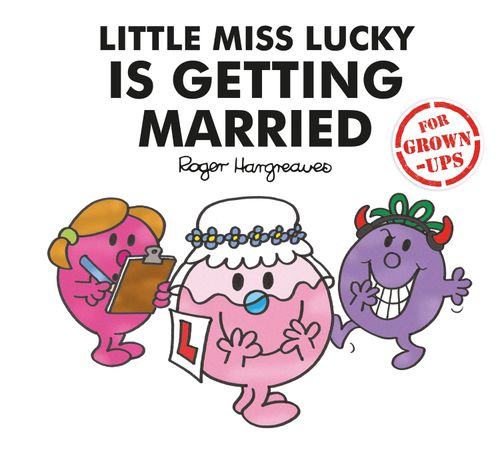 Little Miss Lucky is Getting Married, Fiction, Hardback, Liz Bankes, Lizzie Daykin and Sarah Daykin, Created by Roger Hargreaves
