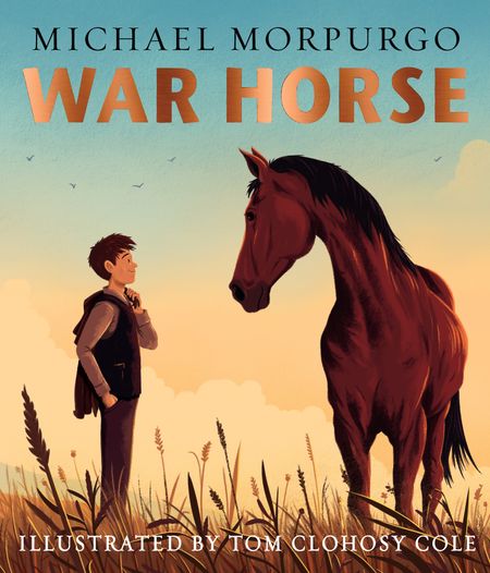 War Horse picture book - Michael Morpurgo, Illustrated by Tom Clohosy Cole