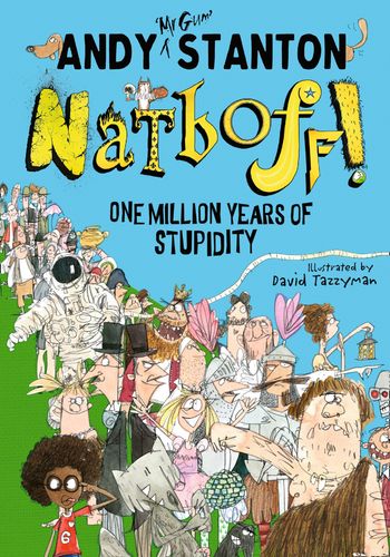 Natboff! One Million Years of Stupidity - Andy Stanton, Illustrated by David Tazzyman