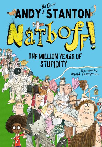 Cover image for Natboff! One Million Years of Stupidity - Andy Stanton, Illustrated by David Tazzyman