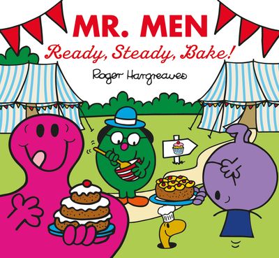 Mr. Men & Little Miss Celebrations - Mr. Men: Ready, Steady, Bake! (Mr. Men & Little Miss Celebrations) - Adam Hargreaves