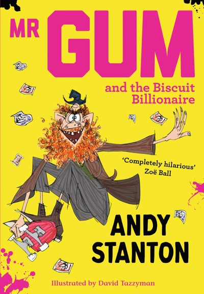 Mr Gum - Mr Gum and the Biscuit Billionaire (Mr Gum) - Andy Stanton, Illustrated by David Tazzyman