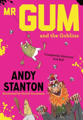 Mr Gum - Mr Gum and the Goblins (Mr Gum) - Andy Stanton, Illustrated by David Tazzyman