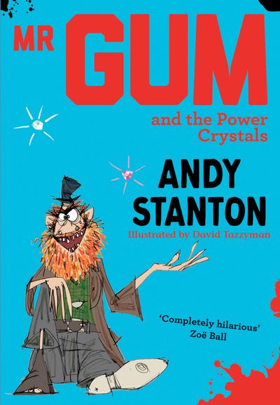 Mr Gum - Mr Gum and the Power Crystals (Mr Gum) - Andy Stanton, Illustrated by David Tazzyman