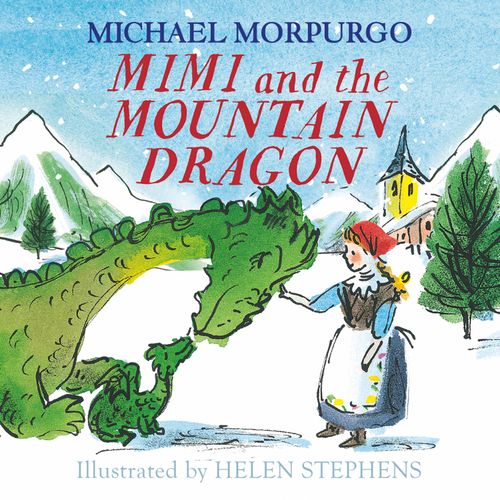 Mimi and the Mountain Dragon, Children's, Paperback, Michael Morpurgo, Illustrated by Helen Stephens