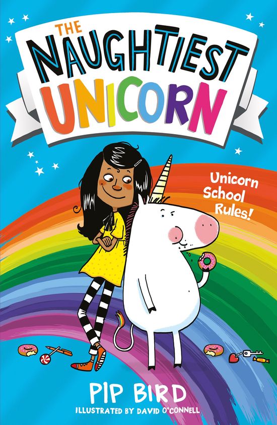 The Naughtiest Unicorn (The Naughtiest Unicorn series, Book 1) - Pip Bird, Illustrated by David O'Connell