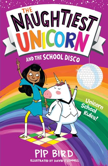 The Naughtiest Unicorn series - The Naughtiest Unicorn and the School Disco (The Naughtiest Unicorn series) - Pip Bird, Illustrated by David O'Connell