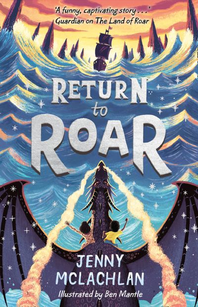 Return to Roar (The Land of Roar series, Book 2) - Jenny McLachlan, Illustrated by Ben Mantle