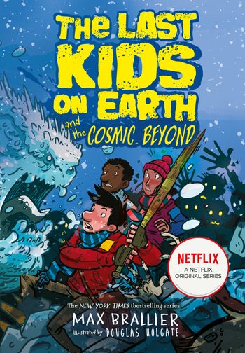 The Last Kids on Earth - The Last Kids on Earth and the Cosmic Beyond (The Last Kids on Earth) - Max Brallier, Illustrated by Douglas Holgate